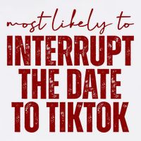 Most Likely To Interrupt The Date To Tiktok Funny Garment-Dyed Sweatshirt
