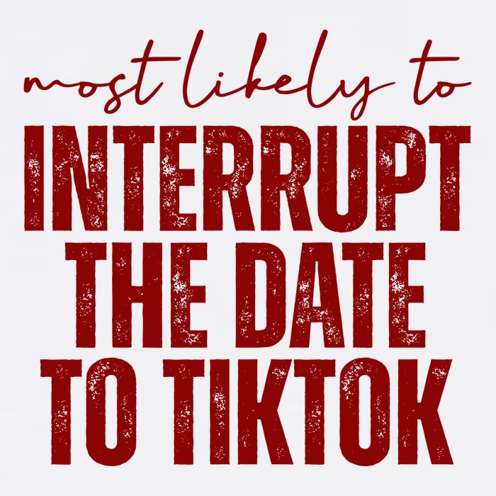 Most Likely To Interrupt The Date To Tiktok Funny Garment-Dyed Sweatshirt