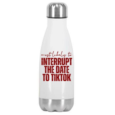 Most Likely To Interrupt The Date To Tiktok Funny Stainless Steel Insulated Water Bottle