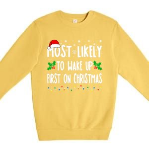 Most Likely To Wake Up First On Christmas Cool Xmas Gift Premium Crewneck Sweatshirt