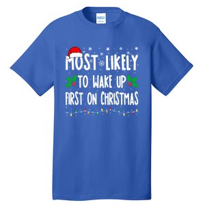 Most Likely To Wake Up First On Christmas Cool Xmas Gift Tall T-Shirt