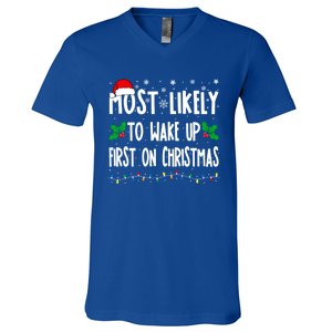 Most Likely To Wake Up First On Christmas Cool Xmas Gift V-Neck T-Shirt