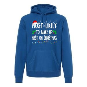 Most Likely To Wake Up First On Christmas Cool Xmas Gift Premium Hoodie