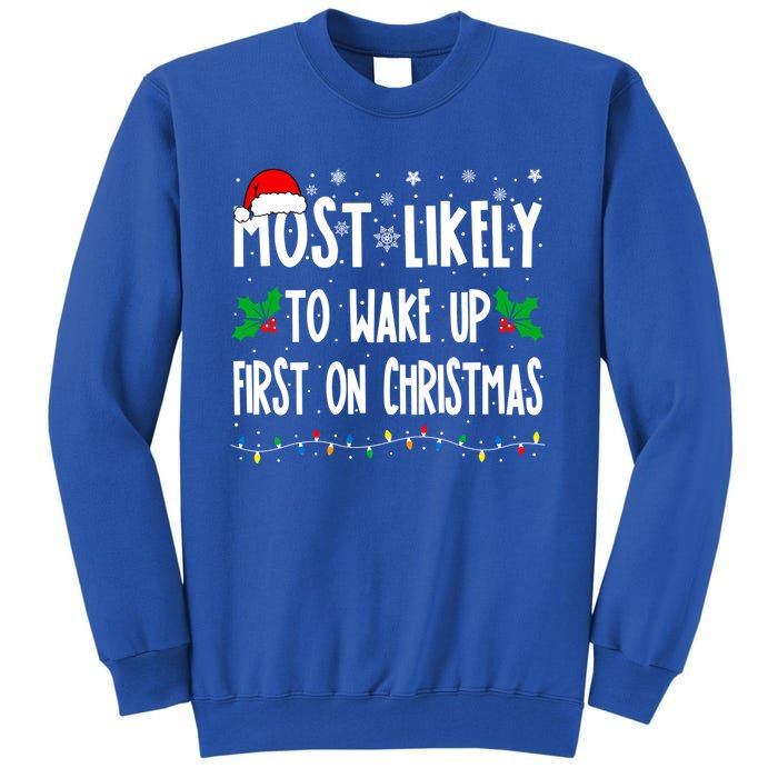 Most Likely To Wake Up First On Christmas Cool Xmas Gift Tall Sweatshirt