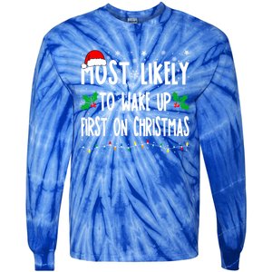 Most Likely To Wake Up First On Christmas Cool Xmas Gift Tie-Dye Long Sleeve Shirt