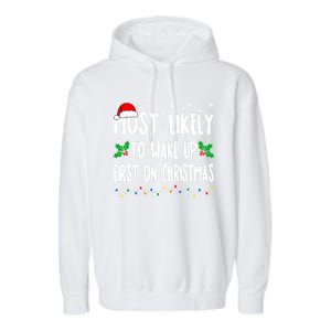 Most Likely To Wake Up First On Christmas Cool Xmas Gift Garment-Dyed Fleece Hoodie