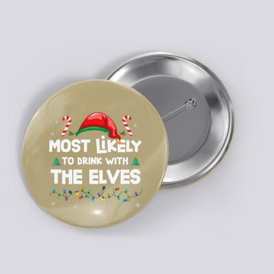 Most Likely To Drink With The Elves Funny Christmas Button