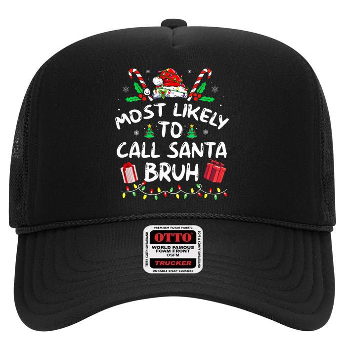 Most Likely To Call Santa Bruh Christmas Family Matching High Crown Mesh Back Trucker Hat