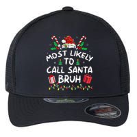 Most Likely To Call Santa Bruh Christmas Family Matching Flexfit Unipanel Trucker Cap