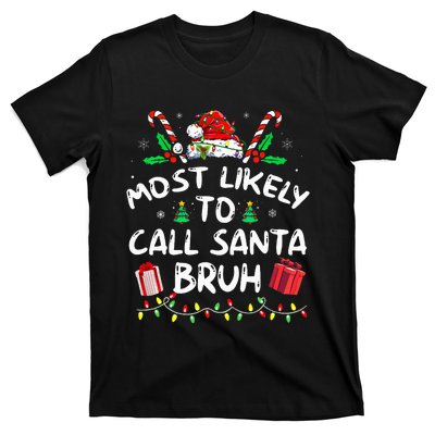 Most Likely To Call Santa Bruh Christmas Family Matching T-Shirt