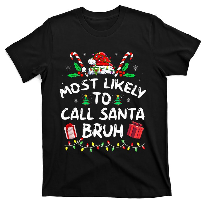 Most Likely To Call Santa Bruh Christmas Family Matching T-Shirt