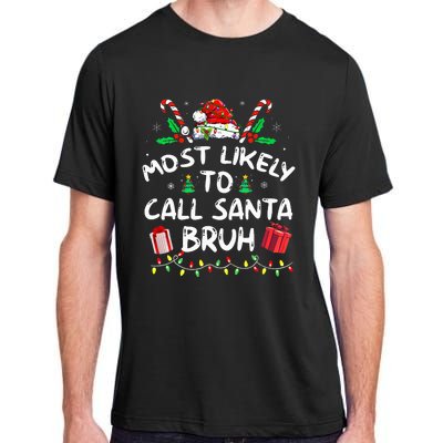 Most Likely To Call Santa Bruh Christmas Family Matching Adult ChromaSoft Performance T-Shirt