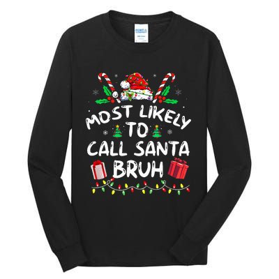 Most Likely To Call Santa Bruh Christmas Family Matching Tall Long Sleeve T-Shirt