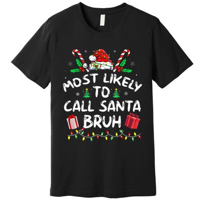 Most Likely To Call Santa Bruh Christmas Family Matching Premium T-Shirt