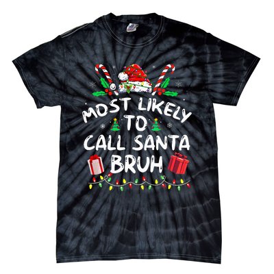 Most Likely To Call Santa Bruh Christmas Family Matching Tie-Dye T-Shirt