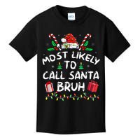 Most Likely To Call Santa Bruh Christmas Family Matching Kids T-Shirt