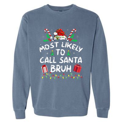 Most Likely To Call Santa Bruh Christmas Family Matching Garment-Dyed Sweatshirt