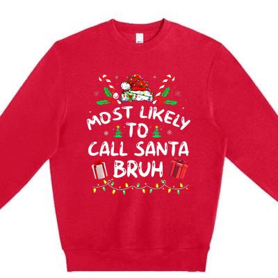 Most Likely To Call Santa Bruh Christmas Family Matching Premium Crewneck Sweatshirt