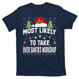 Most Likely To Take Over SantaS Workshop Christmas Matching T-Shirt