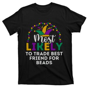 Most Likely To Trade Best Friend For Beads Mardi Gras T-Shirt