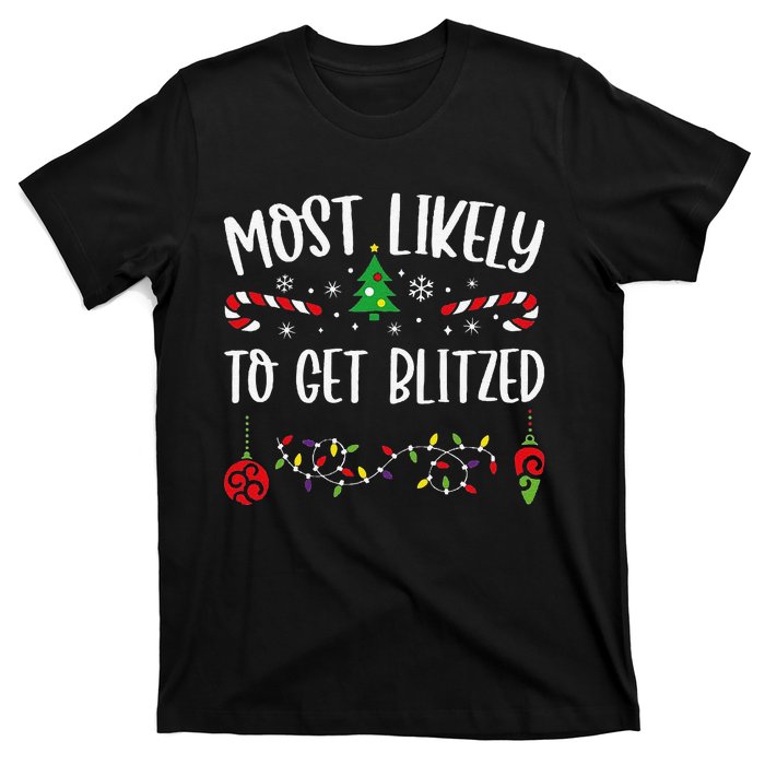 Most Likely To Get Blitzed Funny Christmas Family Matching Cute Christmas Fami T-Shirt