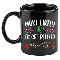 Most Likely To Get Blitzed Funny Christmas Family Matching Cute Christmas Fami 11oz C Handle Ceramic Mug