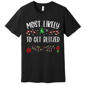 Most Likely To Get Blitzed Funny Christmas Family Matching Cute Christmas Fami Premium T-Shirt