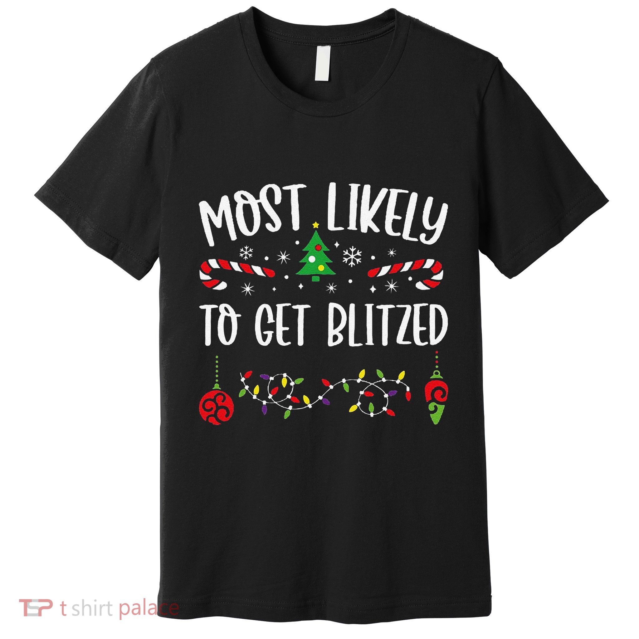 Most Likely To Get Blitzed Funny Christmas Family Matching Cute Christmas Fami Premium T-Shirt
