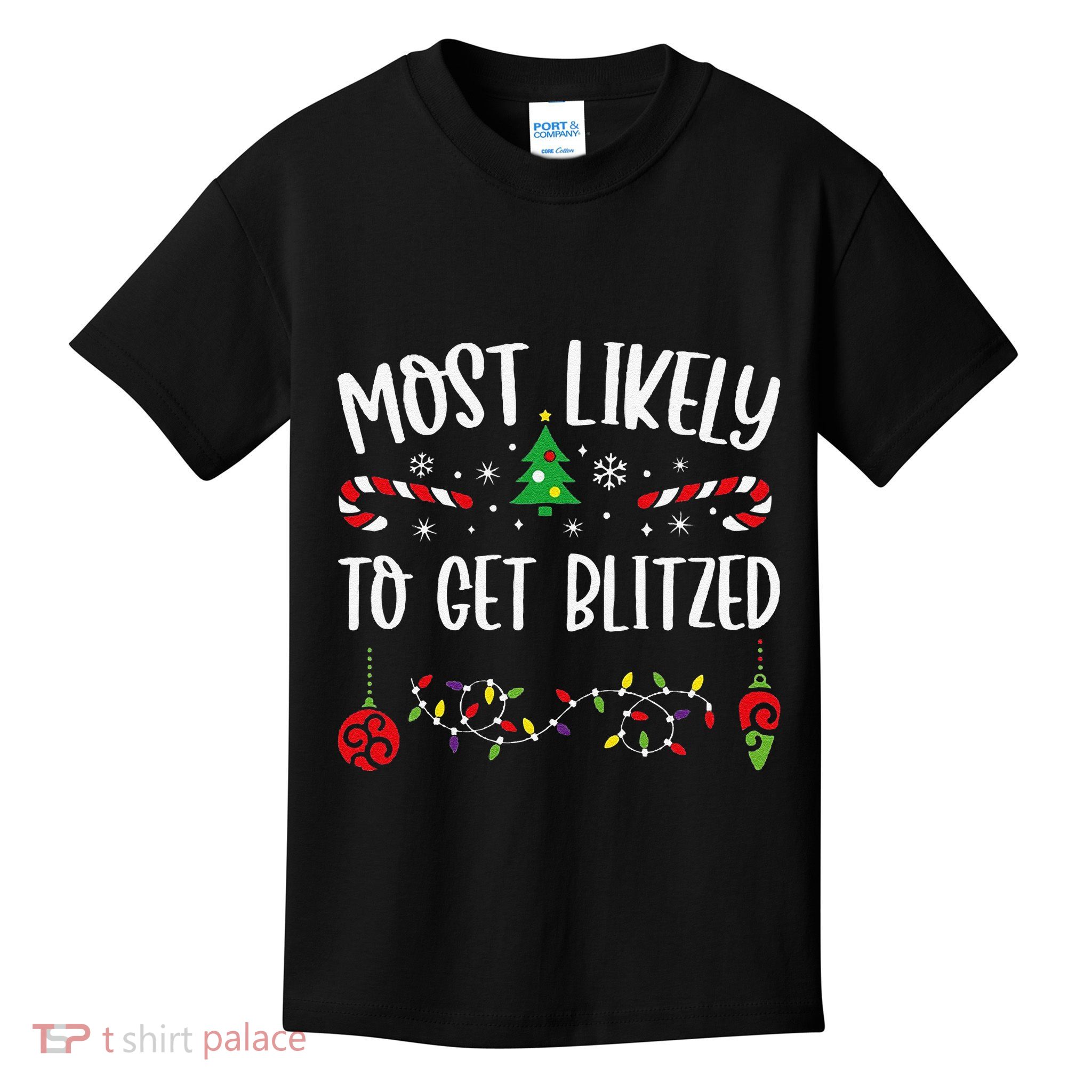 Most Likely To Get Blitzed Funny Christmas Family Matching Cute Christmas Fami Kids T-Shirt