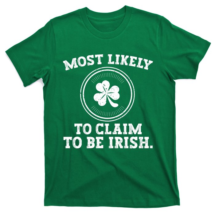 Most Likely To Claim To Be Irish Funny St Patricks Day T-Shirt