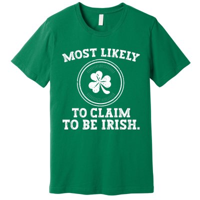 Most Likely To Claim To Be Irish Funny St Patricks Day Premium T-Shirt