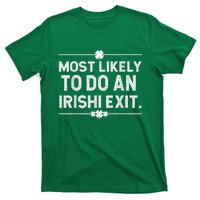 Most Likely To Do An Irish Exit Funny St Patricks Day T-Shirt