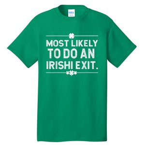 Most Likely To Do An Irish Exit Funny St Patricks Day Tall T-Shirt