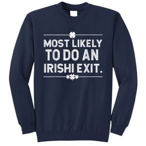 Most Likely To Do An Irish Exit Funny St Patricks Day Tall Sweatshirt