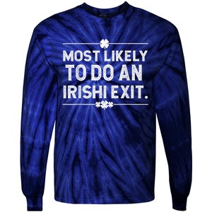 Most Likely To Do An Irish Exit Funny St Patricks Day Tie-Dye Long Sleeve Shirt