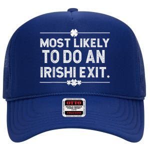 Most Likely To Do An Irish Exit Funny St Patricks Day High Crown Mesh Back Trucker Hat