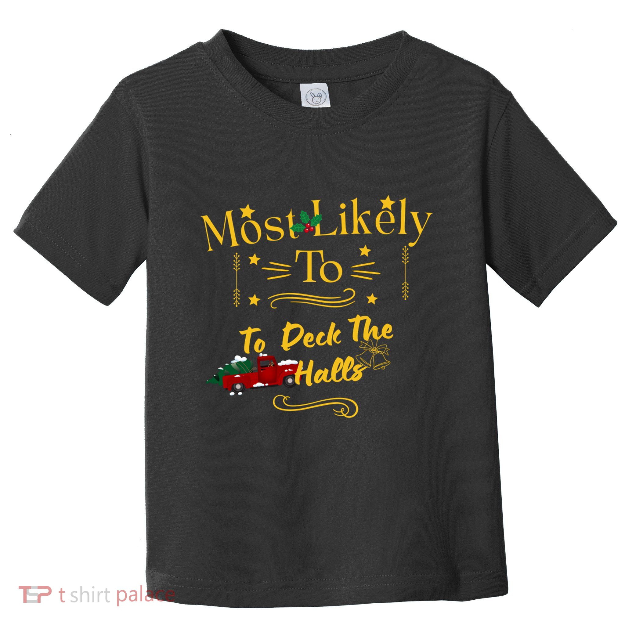 Most Likely To Deck The Halls Gold Toddler T-Shirt
