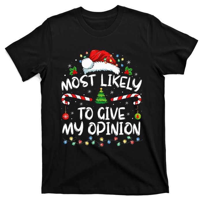 Most Likely To Give My Opinion Funny Christmas Holiday T-Shirt