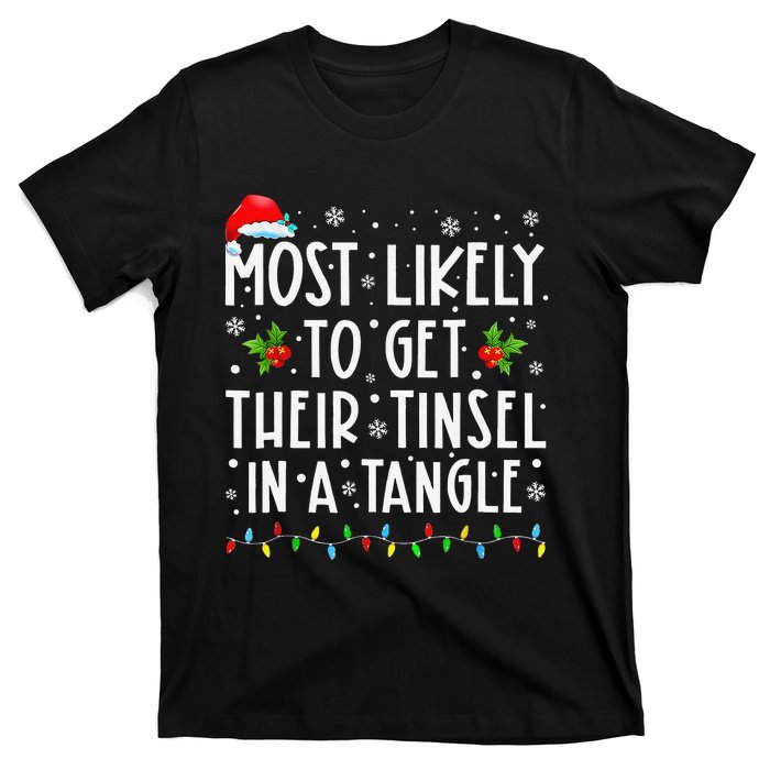 Most Likely To Get Their Tinsel In A Tangle Family Christmas Gift T-Shirt