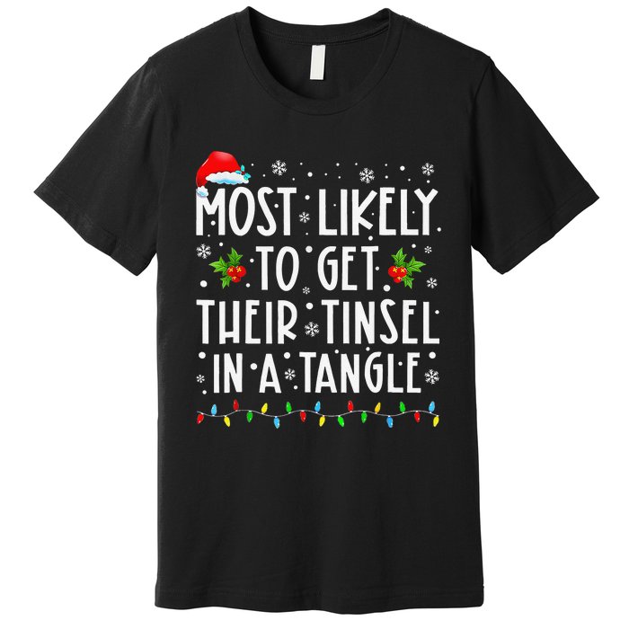 Most Likely To Get Their Tinsel In A Tangle Family Christmas Gift Premium T-Shirt