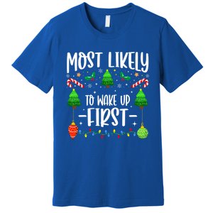 Most Likely To Wake Up First On Christmas Morning Xmas Light Meaningful Gift Premium T-Shirt