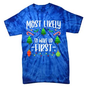 Most Likely To Wake Up First On Christmas Morning Xmas Light Meaningful Gift Tie-Dye T-Shirt