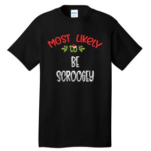 Most Likely To Christmas Be Scroogey Family Group Tall T-Shirt