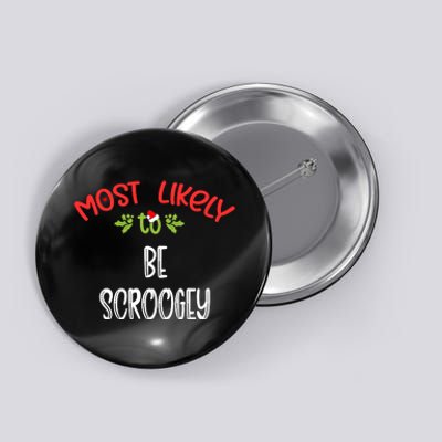 Most Likely To Christmas Be Scroogey Family Group Button