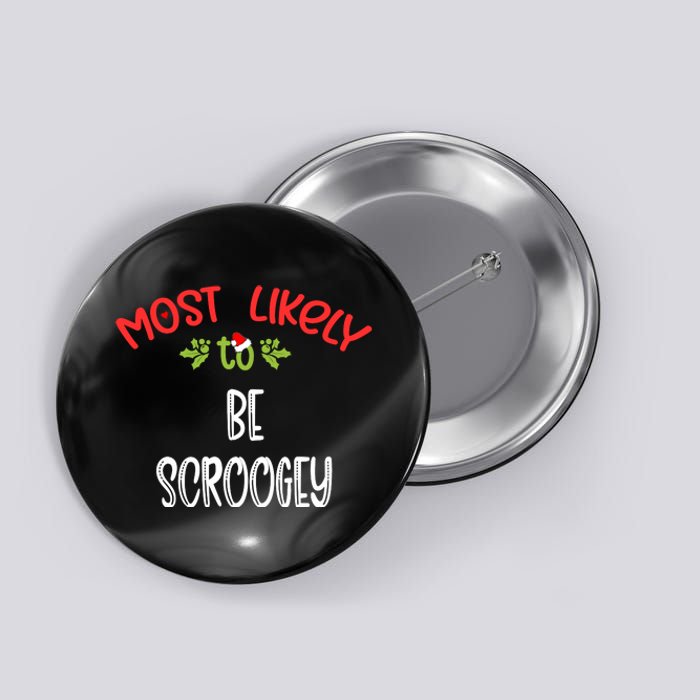 Most Likely To Christmas Be Scroogey Family Group Button