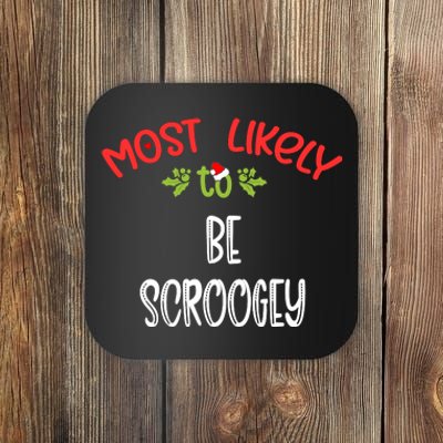 Most Likely To Christmas Be Scroogey Family Group Coaster