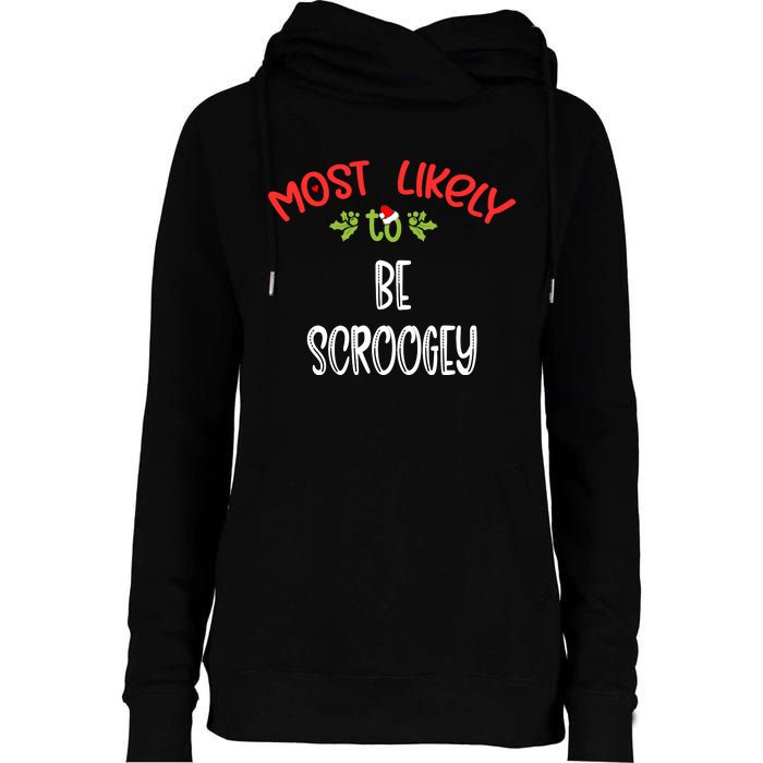 Most Likely To Christmas Be Scroogey Family Group Womens Funnel Neck Pullover Hood