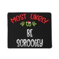 Most Likely To Christmas Be Scroogey Family Group Mousepad