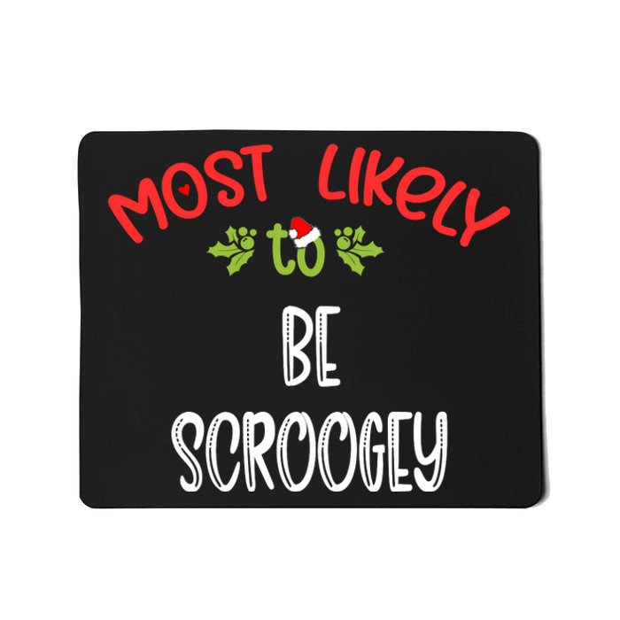 Most Likely To Christmas Be Scroogey Family Group Mousepad