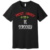 Most Likely To Christmas Be Scroogey Family Group Premium T-Shirt